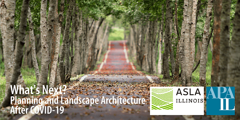 Watch the APA-CMS & ILASLA Panel Discussion: What's Next? Planning and Landscape Architecture After